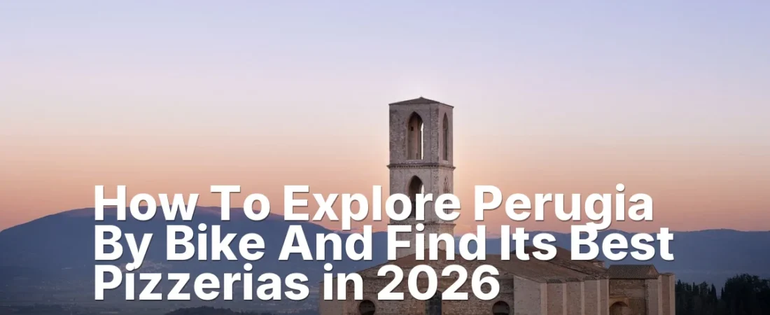 How To Explore Perugia By Bike And Find Its Best Pizzerias in 2026
