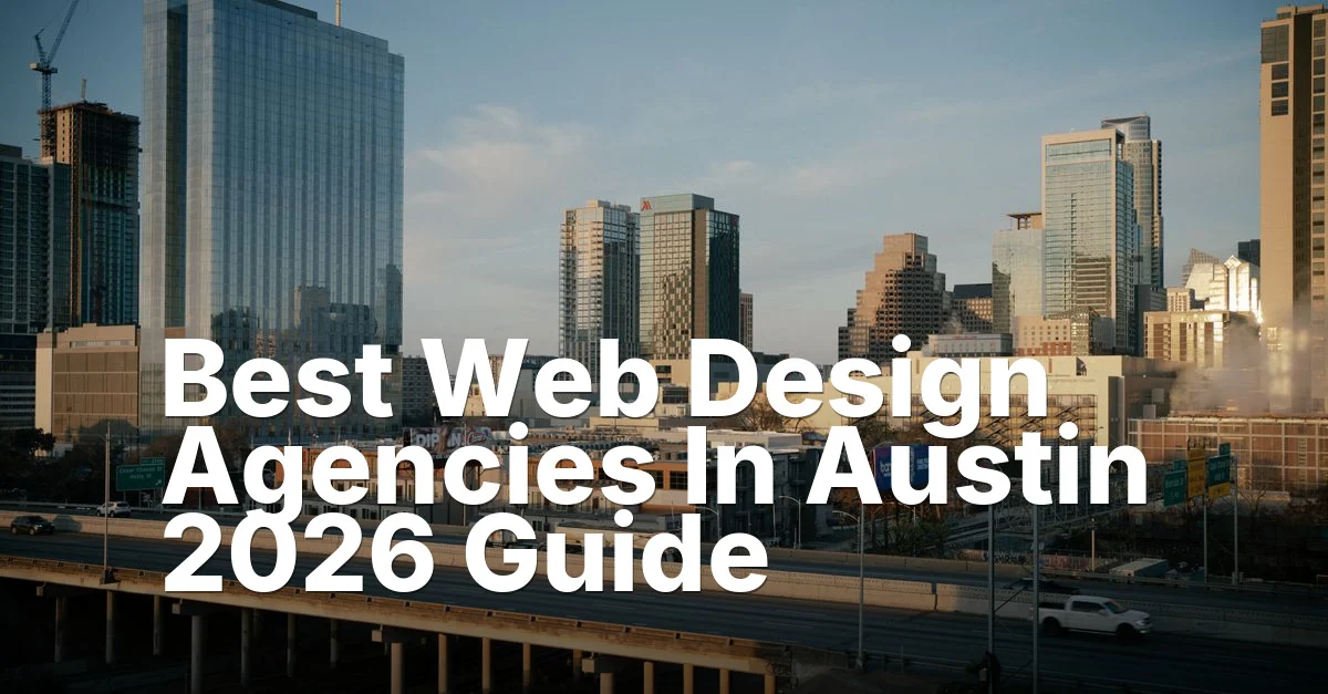 Best Web Design Agencies In Austin 2026 Guide