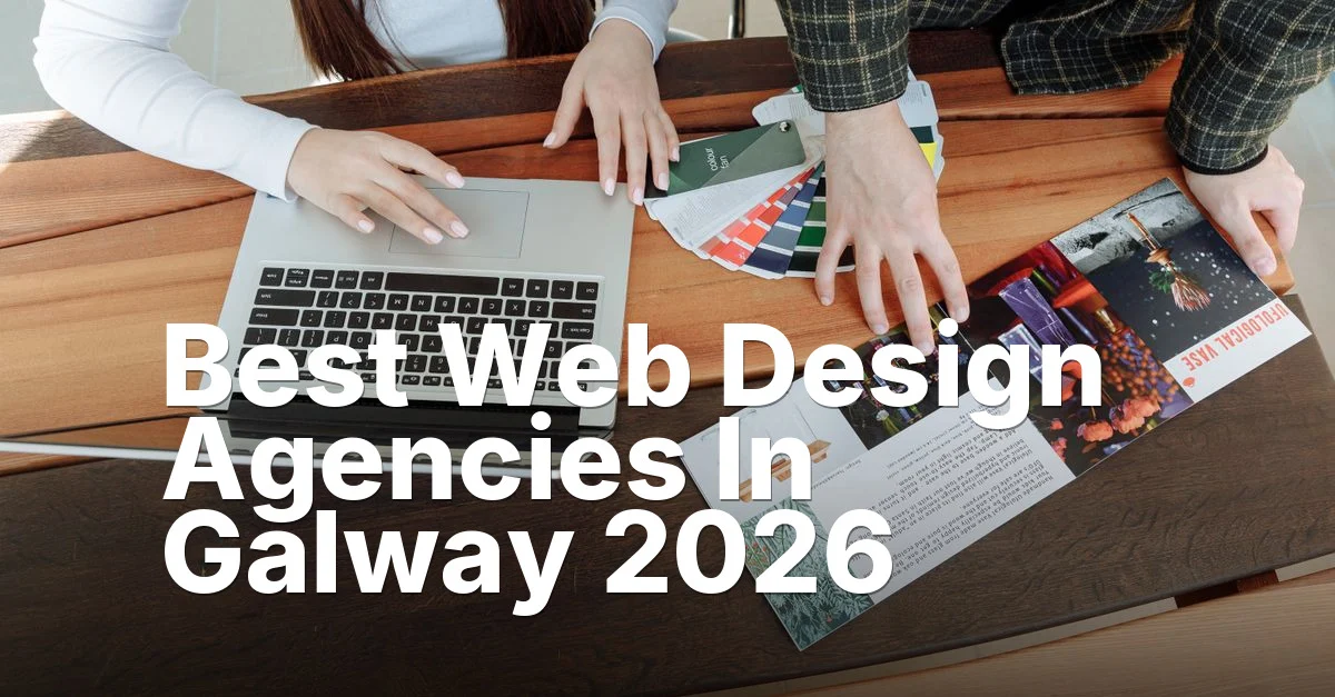 Best Web Design Agencies In Galway 2026